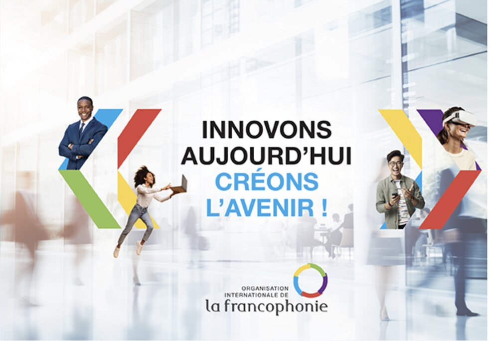  Organisation internationale de la Francophonie (OIF) Innovons aujourd’hui: La jeunesse francophone porteuse de solutions.