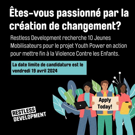  Restless Development – le recrutement de Youth Power in action : Les jeunes mobilisés pour mettre fin à la violence contre les enfants
